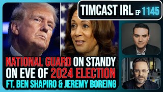 National Guard On Standby For Election Trump v Kamala wBen Shapiro amp Jeremy Boreing  Timcast IRL [upl. by Collier179]