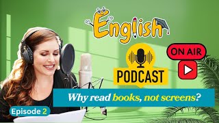 Why read books not screens  English Podcast  Improve Your Listening Skills [upl. by Ahsiya]