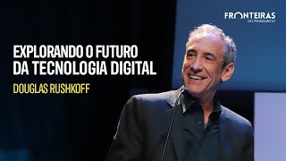 Douglas Rushkoff Desvendando o Futuro da Tecnologia e seu Profundo Impacto na Era Digital [upl. by Qifahs]