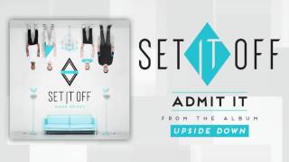 Set It Off  Admit It [upl. by Lledra693]