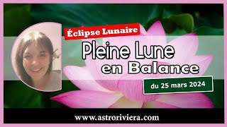 Eclipse lunaire au Noeud Sud en Balance du 25 mars 2024 où en sommesnous depuis lautomne [upl. by Ainsley307]