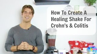 How To Create A Healing Shake for Crohns amp Colitis [upl. by Alcus831]