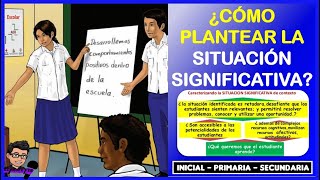 🔴👉¿CÓMO PLANTEAR LA SITUACIÓN SIGNIFICATIVA [upl. by Aplihs841]