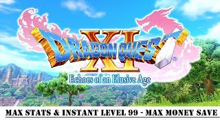 PS4 Dragon Quest XI Echoes of an Elusive Age  Max Stats amp Instant Level 99  Max Money Save [upl. by Alrad218]