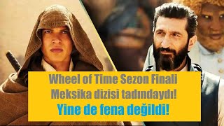 Zaman Çarkı  Wheel of Time Sezon Finali Meksika Dizisi Gibiydi [upl. by Einnus541]