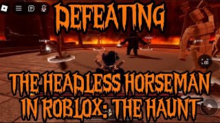 Defeating The Headless Horseman in Roblox The Haunt [upl. by Ylak]