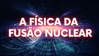 COMO FUNCIONA A FUSÃO NUCLEAR [upl. by Ahmed286]