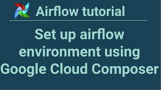 Airflow tutorial 3 Set up airflow environment using Google Cloud Composer [upl. by Schulze581]