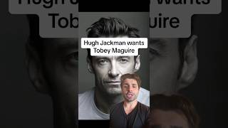 Hugh Jackman wants Tobey Maguire [upl. by Ailana]