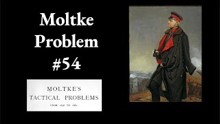 Moltke Tactical Problem 54 [upl. by Vinny]