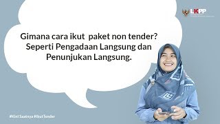 FAQ  Bagaimana cara ikut paket non tender Seperti pengadaan langsung dan penunjukan langsung [upl. by Losiram]