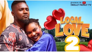 LOCAL LOVE 2 New Trending Nigerian Nollywood Movie 2024 Maurice Sam Sarian Martin [upl. by Nirrac]