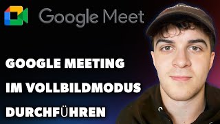 Google Meeting Im Vollbildmodus Durchführen Leitfaden 2024 [upl. by Hafeenah505]