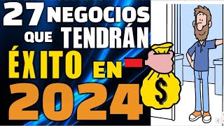 27 NEGOCIOS QUE TENDRÁN ÉXITO EN 2024 [upl. by Shakespeare]