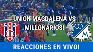 REACCIONES EN VIVO⚽ Union Magdalena Vs Millonarios Liga Aguila Cuadrangulares Finales [upl. by Pincus118]