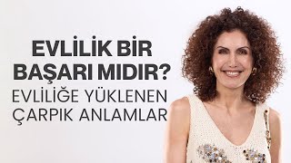 Evlilik Bir Başarı mıdır Evliliğe Yüklenen Çarpık Anlamlar  Nevşah Fidan Karamehmet [upl. by Isadora]