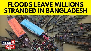 Bangladesh Floods  Deluge Leaves Over 2 Million People Stranded In Bangladesh  News18  N18G [upl. by Lyrad]