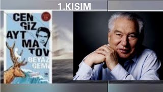 Cengiz Aytmatov BEYAZ GEMİ Sesli Kitap 1Kısım [upl. by Eselehs]