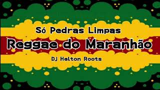 Reggae do Maranhão  Só Pedras Limpas The Best Of Reggae  Sequência Esmagadora  Dj Helton Roots [upl. by Zetta]