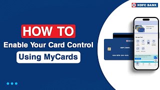 How to Enable Your Card Control Using MyCards  HDFC Bank [upl. by Rekcut794]