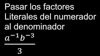 Pasar los factores Literales del numerador al denominador a1 b33 [upl. by Miarfe]