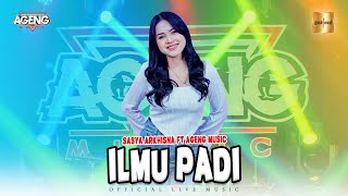 Sasya Arkhisna ft Ageng Music  Ilmu Padi Official Live Music [upl. by Shaddock]