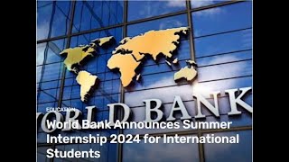 World Bank Announces Summer Internship 2024 for International Students [upl. by Ariayek]