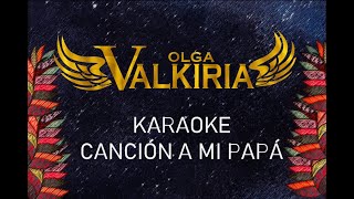 OLGA VALKIRIA  Karaoke Canción a mi papá  Oficial [upl. by Vilhelmina]