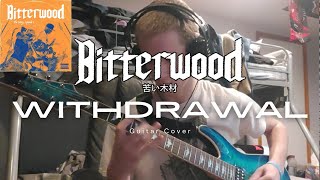 Bitterwood  Withdrawal GUITAR COVER [upl. by Teodor]