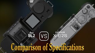 Leica SL2 vs Fujifilm XE2S A Comparison of Specifications [upl. by Conlee]