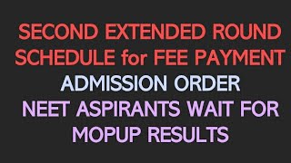 SCHEDULE FOR FEE PAYMENTADMISSION ORDER amp COLLEGE REPORTINGNEET ASPIRANTS WAIT FOR MOPUP RESULTS [upl. by Atalayah]