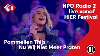 Pommelien Thijs  Nu Wij Niet Meer Praten  HIER Festival  NPO Radio 2 [upl. by Nosnaj309]