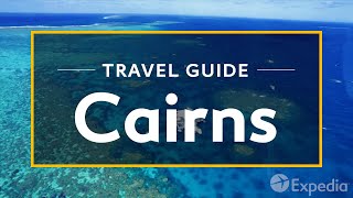 Cairns Vacation Travel Guide  Expedia [upl. by Adnamor157]