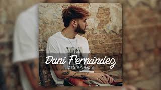 Dani Fernández  Disparos Audio Oficial [upl. by Enywad]