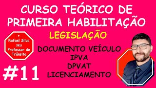 CURSO DE PRIMEIRA HABILITAÇÃO  DOCUMENTO DO VEÍCULO IPVA DPVAT E LICENCIAMENTO  11 [upl. by Deacon]