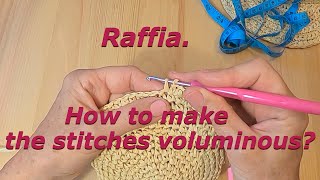 Crochet Raffia How to make the stitches voluminous Simple advice [upl. by Atilef876]