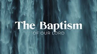 Jan 7th  1030am Worship  The Baptism of our Lord [upl. by Hsu]