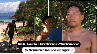 KohLanta  Frédéric à l’Infirmerie la Réunification en Danger [upl. by Akehsat795]