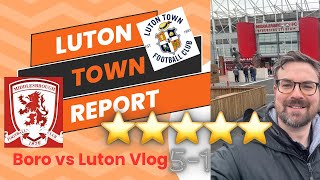 BORO 51 LUTON TOWN Middlesbrough put in a 5 star ⭐️ performance  Big Dave reports and vlogs … [upl. by Pulchia]