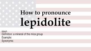 How to pronounce lepidolite  meaning [upl. by Zeni162]