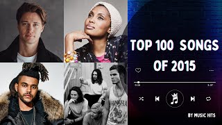 TOP 100 SONGS OF 2015  MUSIC OF 2015 [upl. by Tu403]