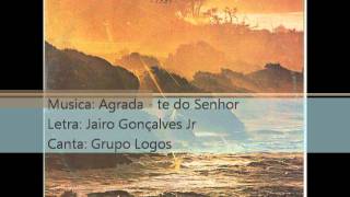 Grupo Logos  1984  Agrada  te do Senhor  1984wmv [upl. by Attela]