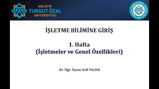 İşletme Bilimine Giriş  1 Hafta İşletmeler ve Genel Özellikleri [upl. by Matta]