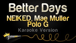 NEIKED Mae Muller Polo G  Better Days Karaoke Version [upl. by Yerkovich]