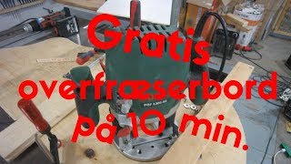 Gratis overfræser bord på 10 min [upl. by Niklaus]