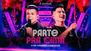 PARTE PRA CIMA  Vitor Fernandes e Luan Rocha DVD VF Apaixonado [upl. by Anees]