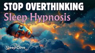 Sleep Hypnosis for Deep Relaxed Sleep  Perfect for Overthinking and Overactive Minds [upl. by Richman317]