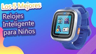 Los 5 Mejores Relojes Inteligente para Niños [upl. by Nalla]