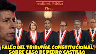 ESTE FUE EL FALL0 DEL TRlBUNAL C0NSTITUCIONAL SOBRE EL CASO DE PEDRO CASTILLO TERRONES [upl. by Aken153]