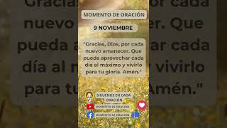 Momento de oración 9 Noviembre 🙏🌟 momentodeoración diosesamor gratitude oracion amor bible [upl. by Gerkman]